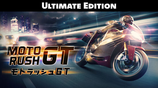 Moto Rush GT : モトラッシュGT Ultimate Edition