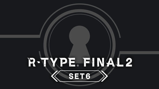 R-TYPE FINAL 2 - オマージュステージ Set 6