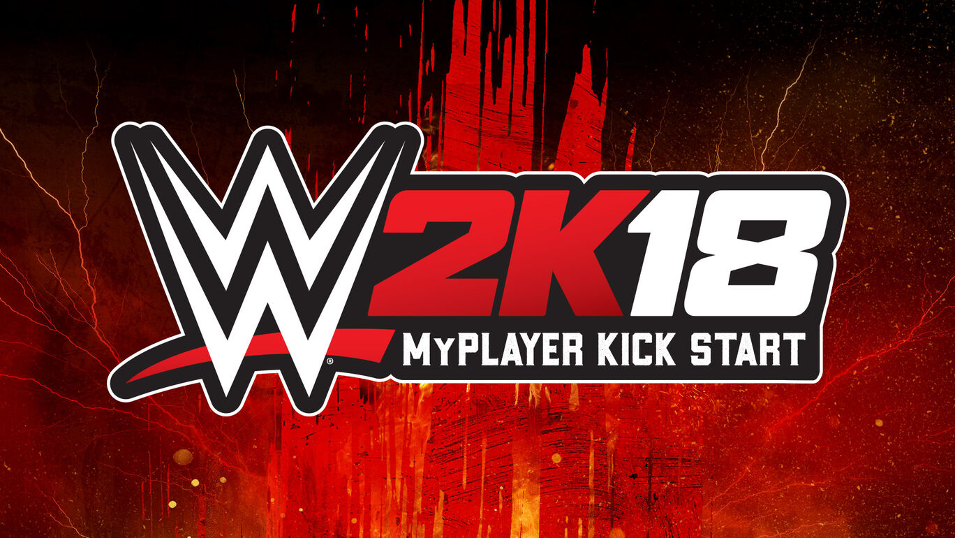 WWE 2K18 MyPLAYER Kick Start