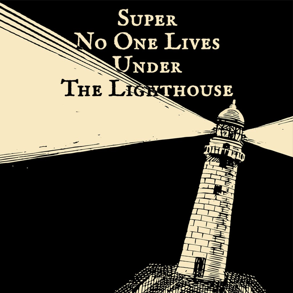 SUPER NO ONE LIVES UNDER THE LIGHTHOUSE