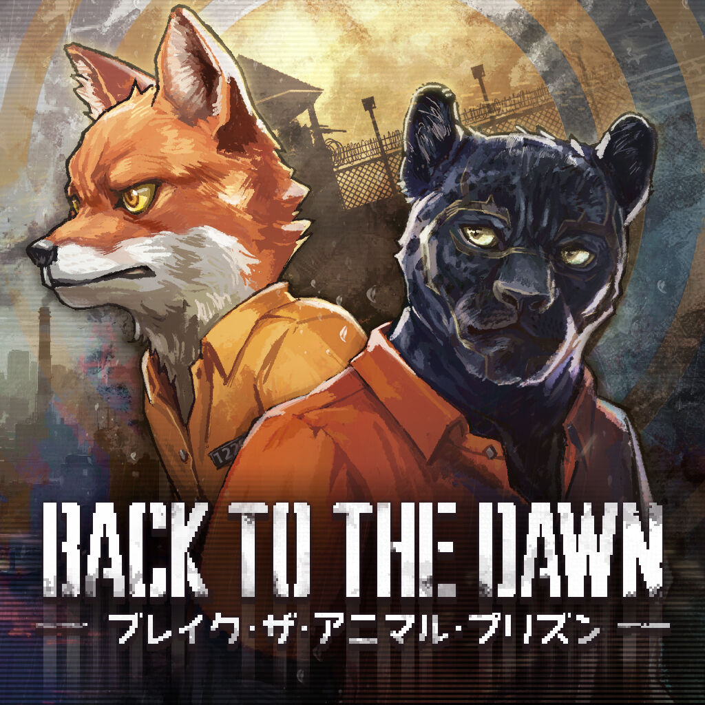 Back to the Dawn ～ブレイク・ザ・アニマル・プリズン～ | My
