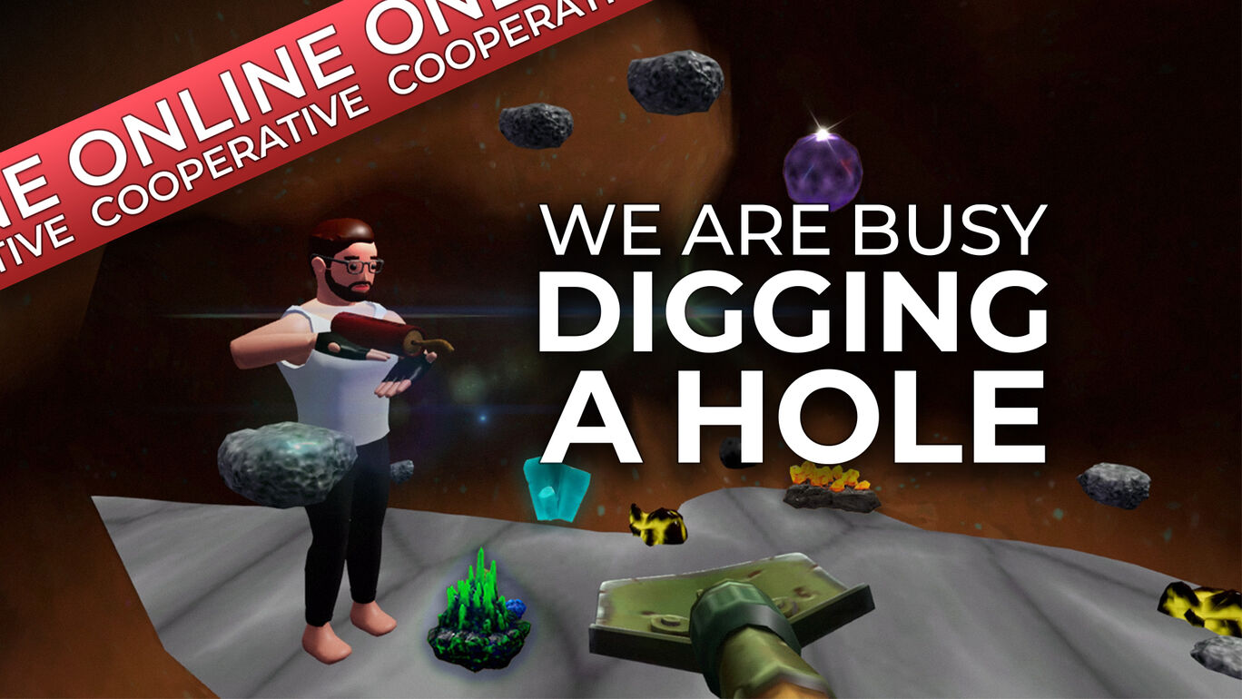 We Are Busy Digging A Hole “ONLINE COOPERATIVE”