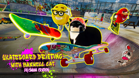 Skateboard Drifting with Maxwell Cat: Premium Edition