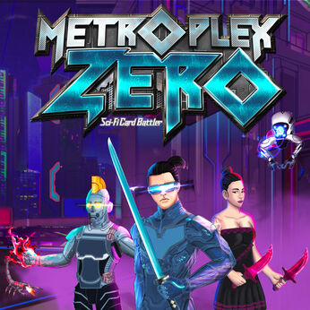 Metroplex Zero: Sci-Fi Card Battler