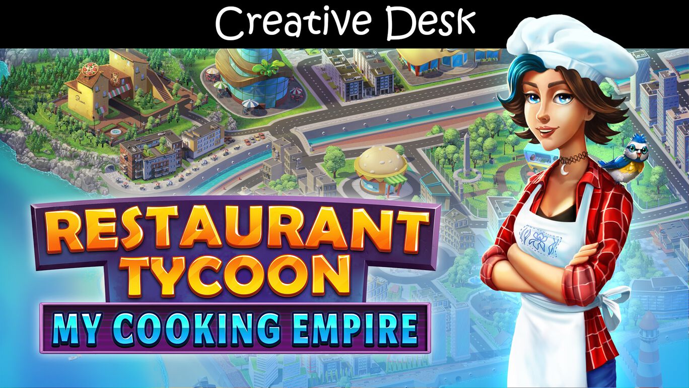 Restaurant Tycoon: My Cooking Empire - Creative Desk
