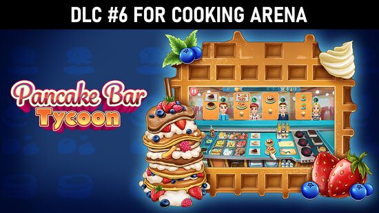 Cooking Arena: Pancake Bar Tycoon (DLC#6)