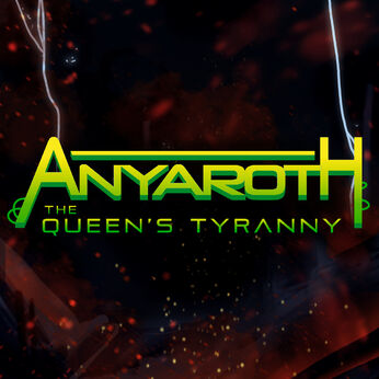 Anyaroth: The Queen's Tyranny 
アニャーロス 女王の専制政治 